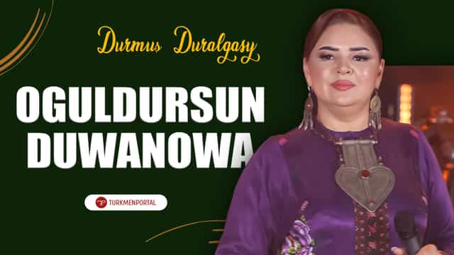 Durmuş duralgasy | Огулдурсун Дуванова