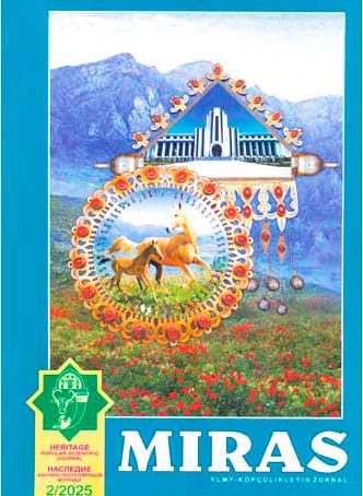 Türkmenistanda «Miras» ylmy-köpçülikleýin žurnalynyň täze sany çapdan çykdy